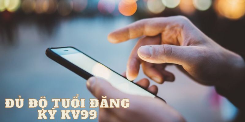 Phải đủ tuổi đăng ký từ 18 tuổi trở lên